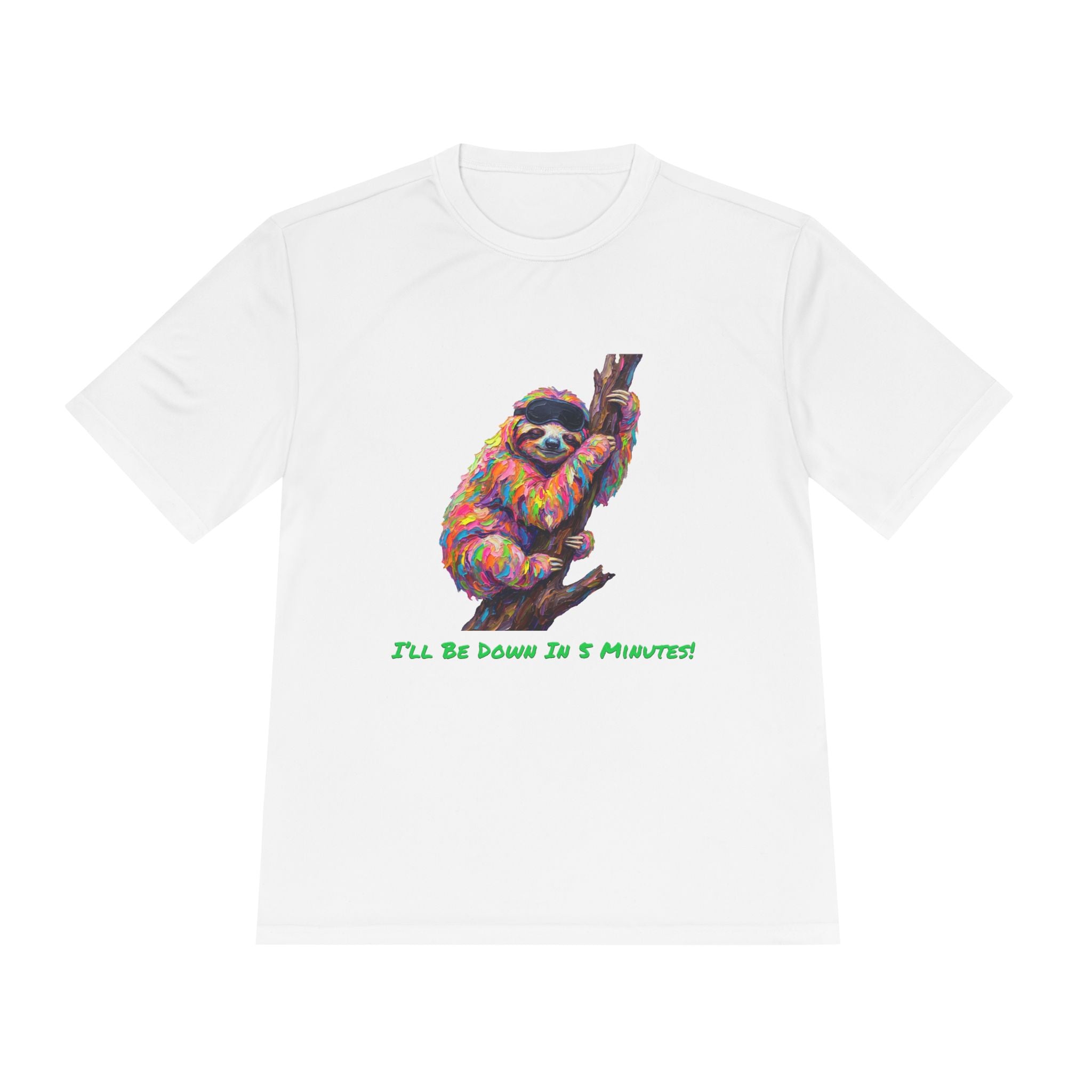 Sloth Performance Shirt — Colorful Animal Graphic Tee (I'll Be Down In 5 Minutes)