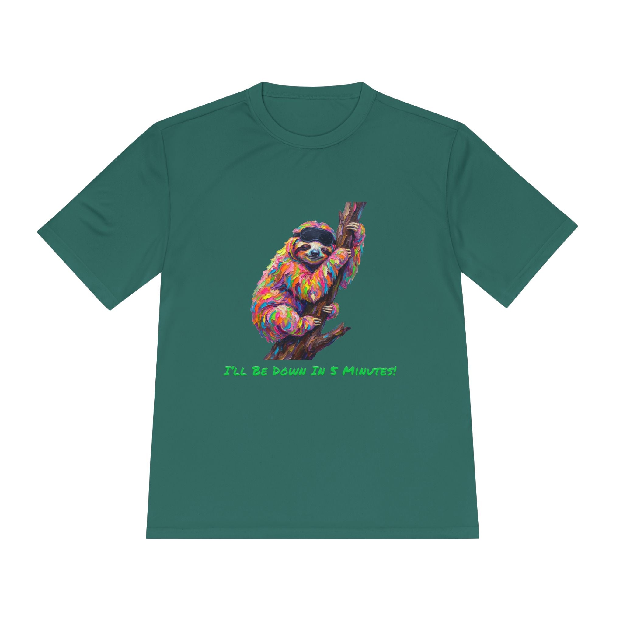 Sloth Performance Shirt — Colorful Animal Graphic Tee (I'll Be Down In 5 Minutes)
