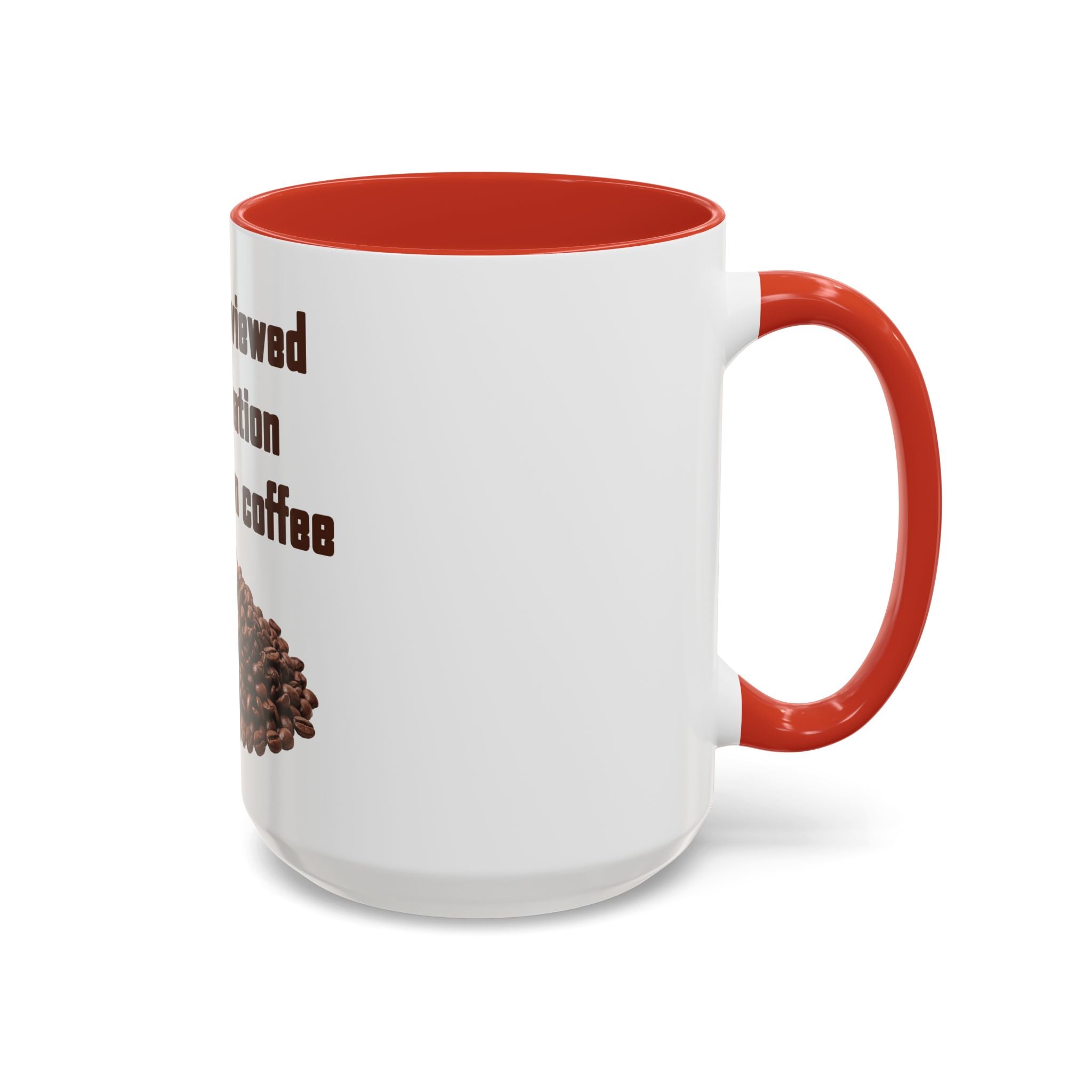 Coffee Mug — "I have reviewed the situation and chosen coffee" (15 oz)