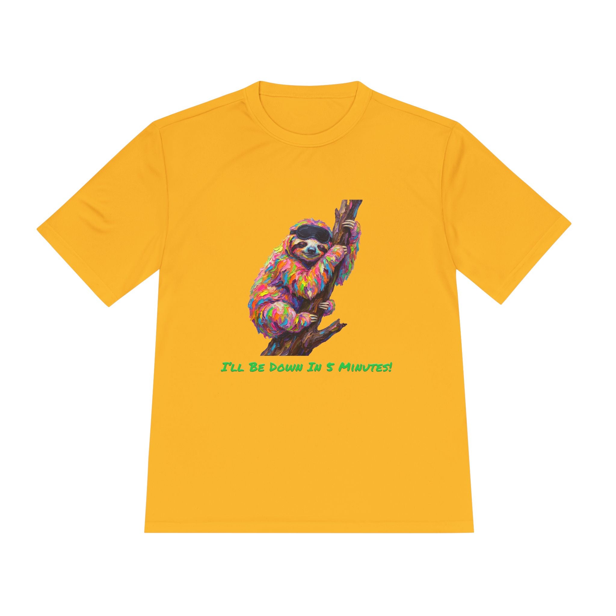 Sloth Performance Shirt — Colorful Animal Graphic Tee (I'll Be Down In 5 Minutes)