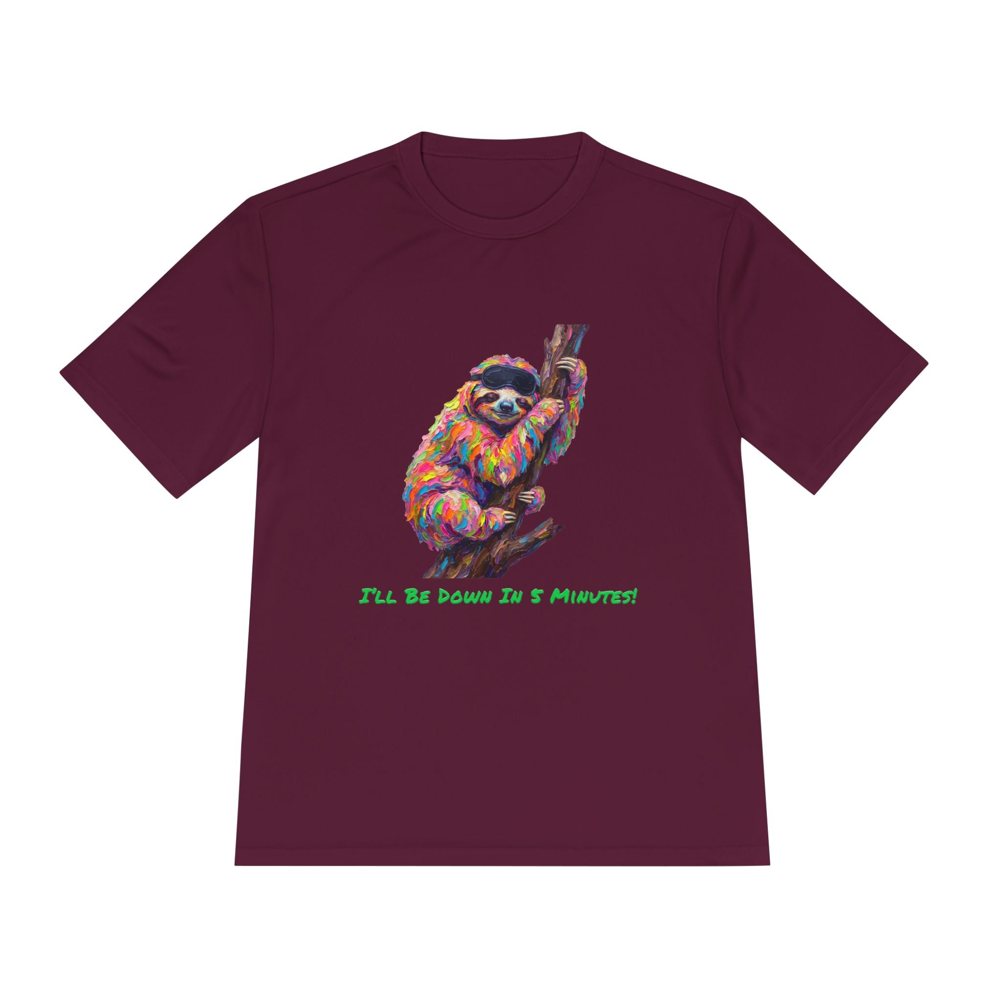 Sloth Performance Shirt — Colorful Animal Graphic Tee (I'll Be Down In 5 Minutes)