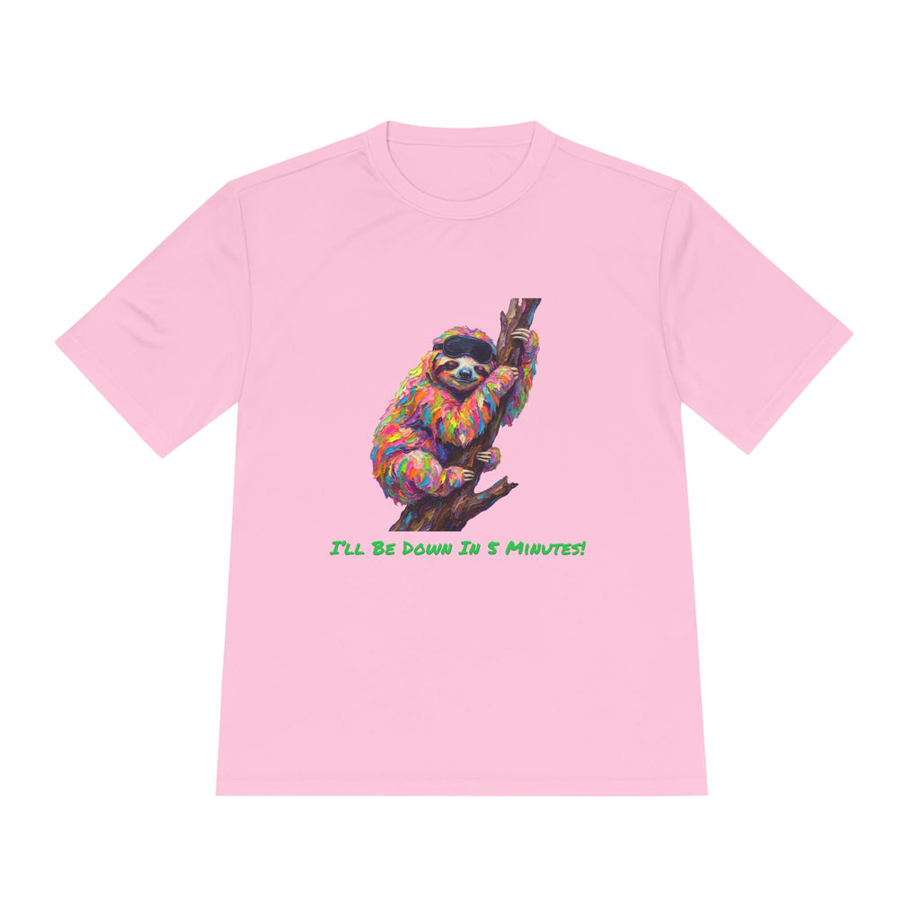 Sloth Performance Shirt — Colorful Animal Graphic Tee (I'll Be Down In 5 Minutes)