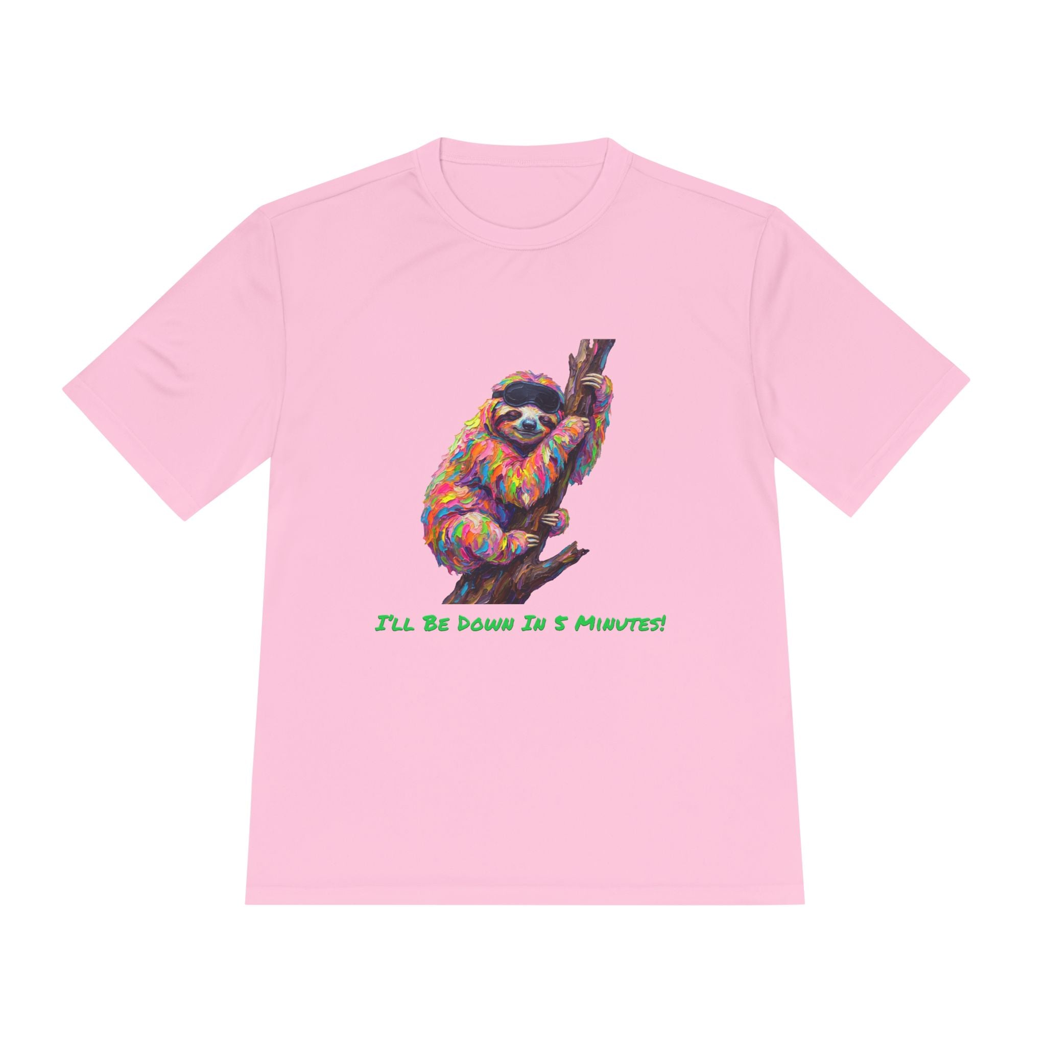 Sloth Performance Shirt — Colorful Animal Graphic Tee (I'll Be Down In 5 Minutes)