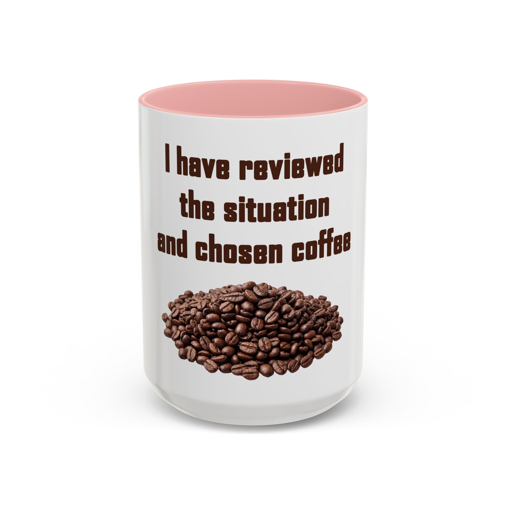 Coffee Mug — "I have reviewed the situation and chosen coffee" (15 oz)