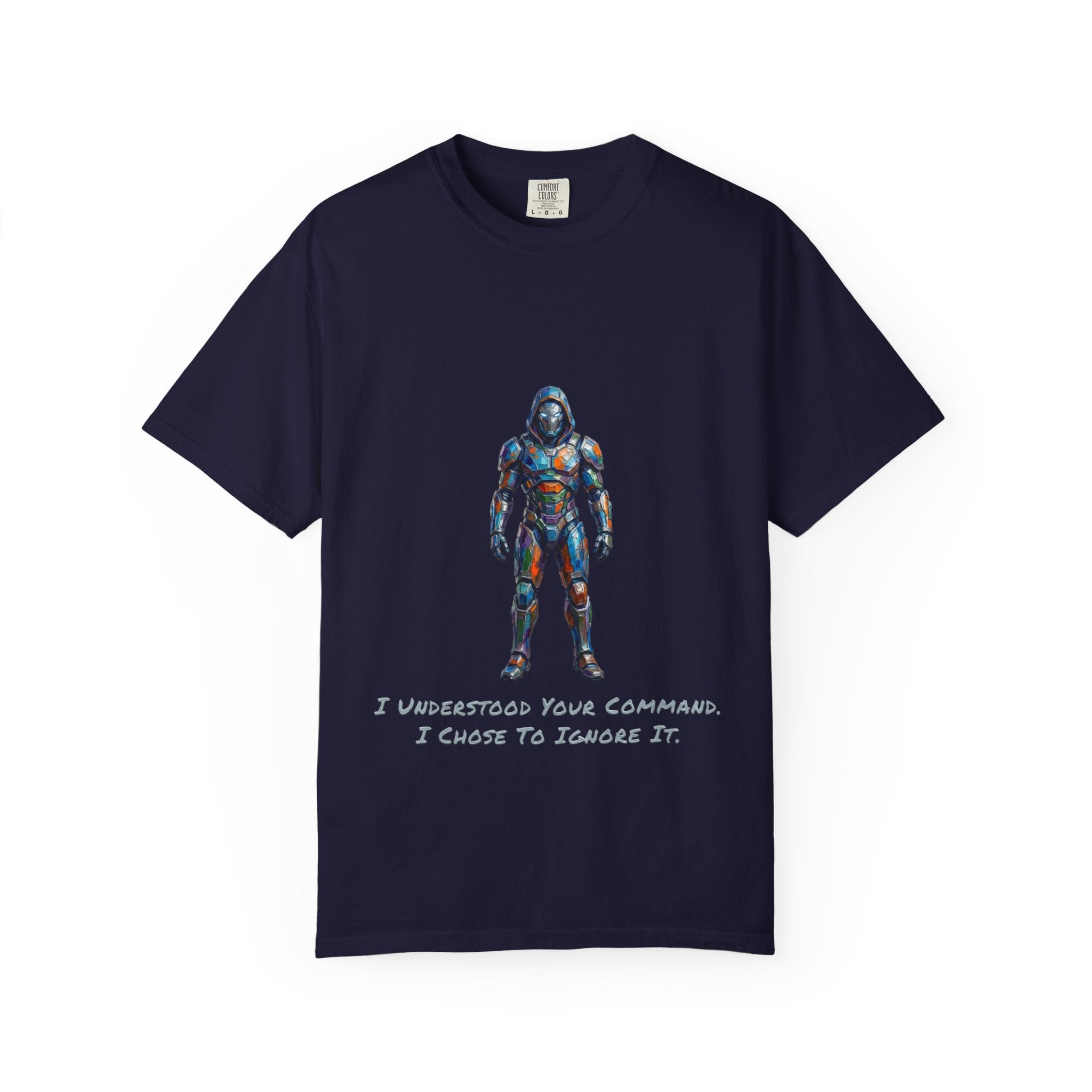 Robot T‑Shirt — “I Understood Your Command. I Chose To Ignore It." Tee