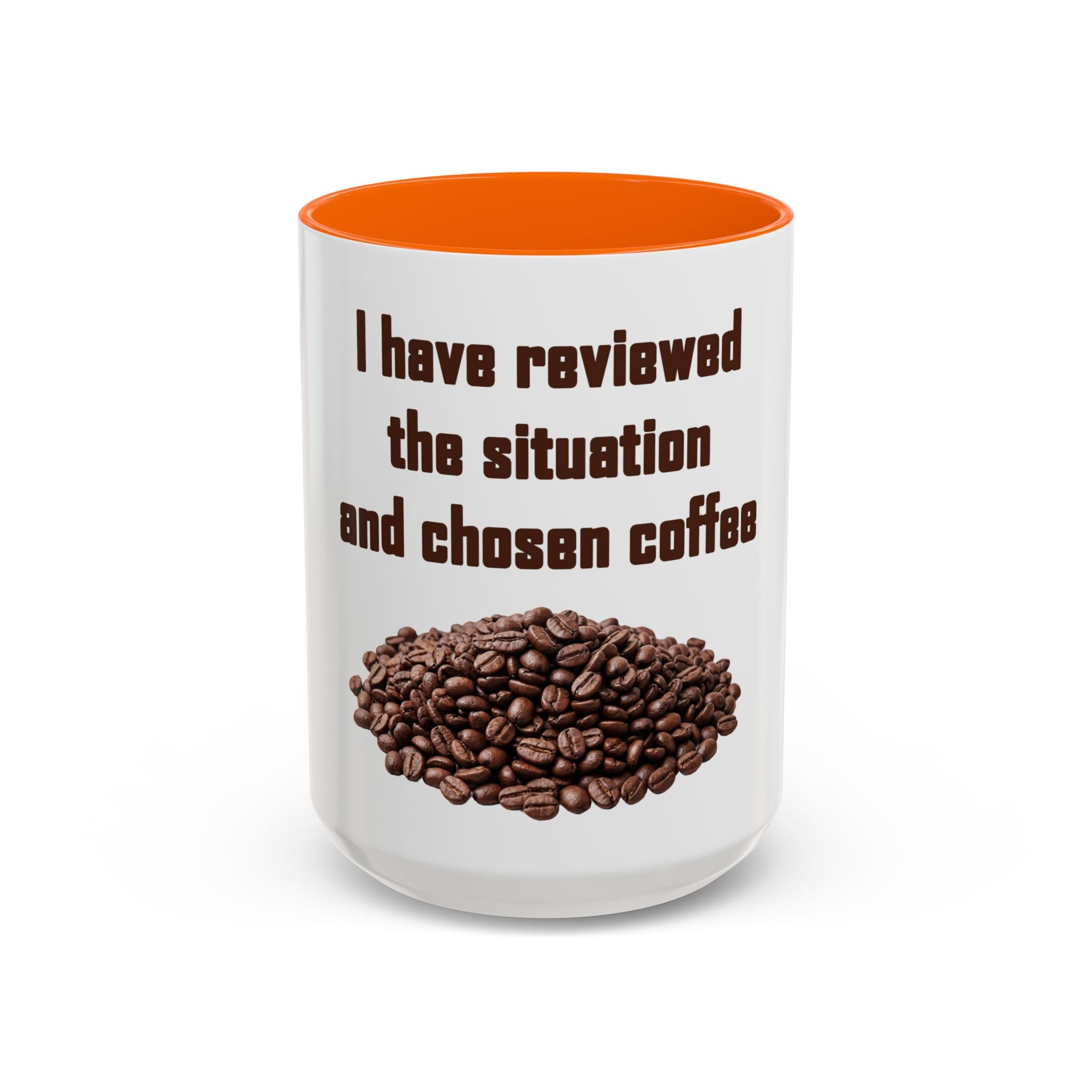 Coffee Mug — "I have reviewed the situation and chosen coffee" (15 oz)
