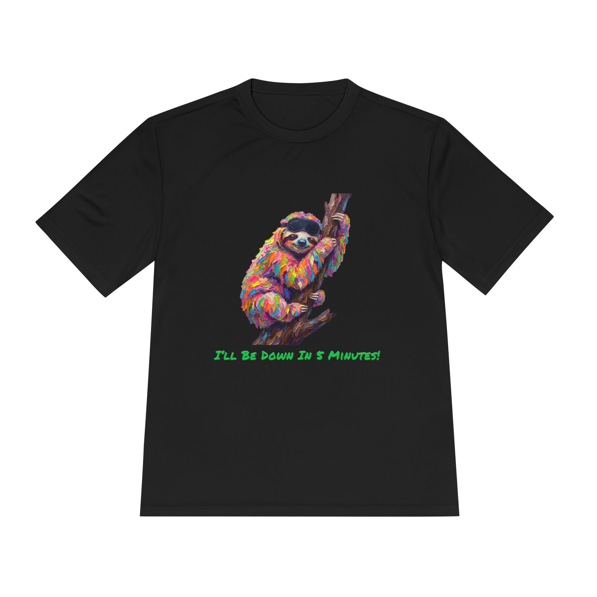 Sloth Performance Shirt — Colorful Animal Graphic Tee (I'll Be Down In 5 Minutes)