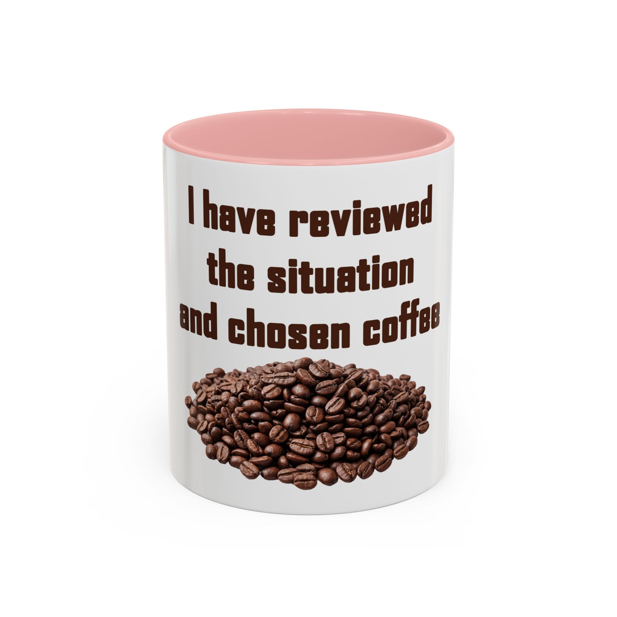 Coffee Mug — "I have reviewed the situation and chosen coffee" (15 oz)