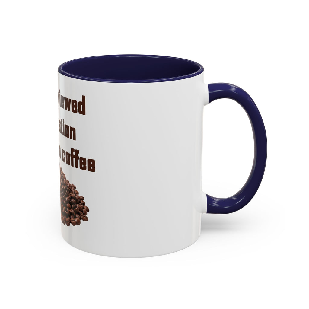 Coffee Mug — "I have reviewed the situation and chosen coffee" (15 oz)