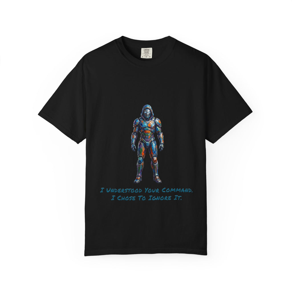 Robot T‑Shirt — “I Understood Your Command. I Chose To Ignore It." Tee