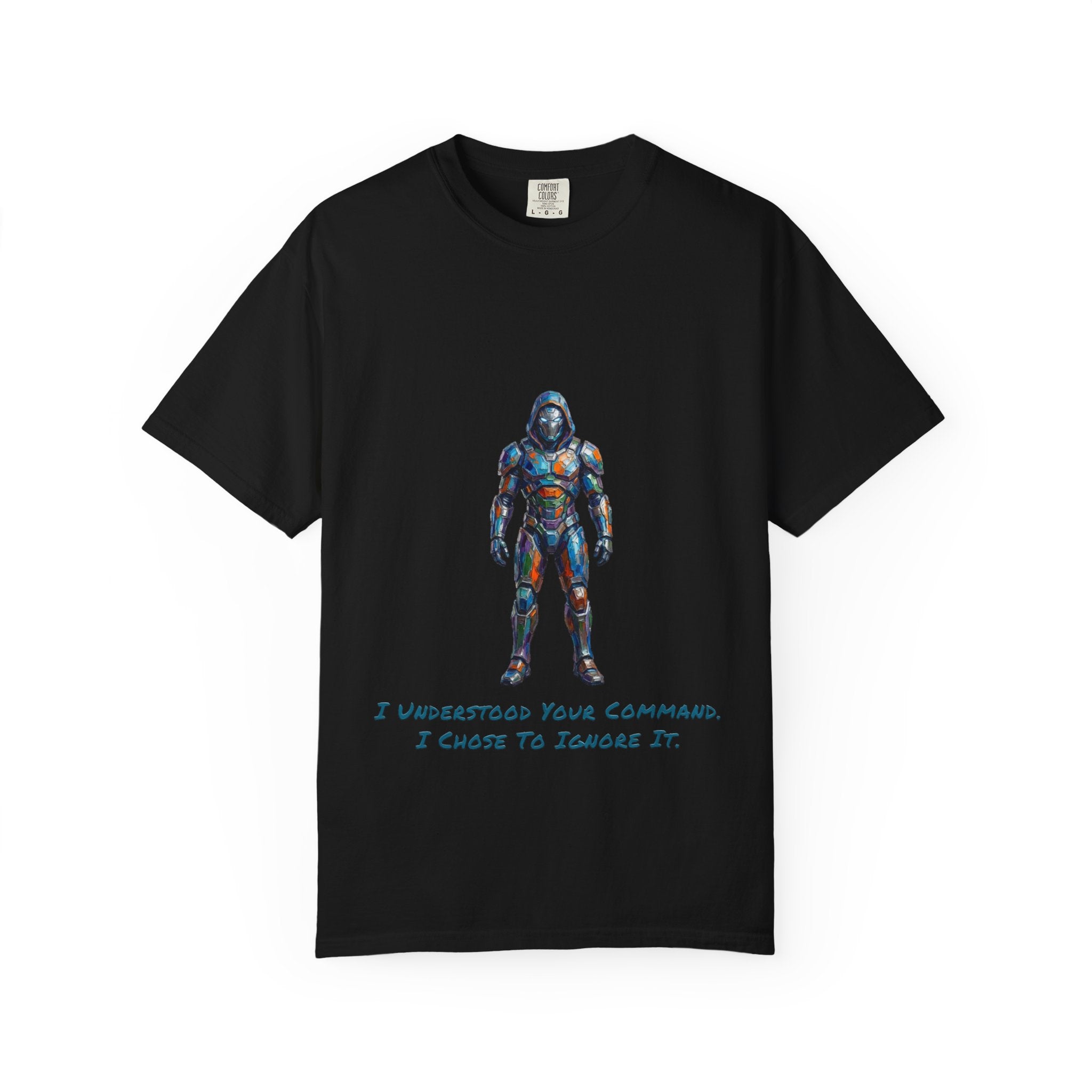 Robot T‑Shirt — “I Understood Your Command. I Chose To Ignore It." Tee