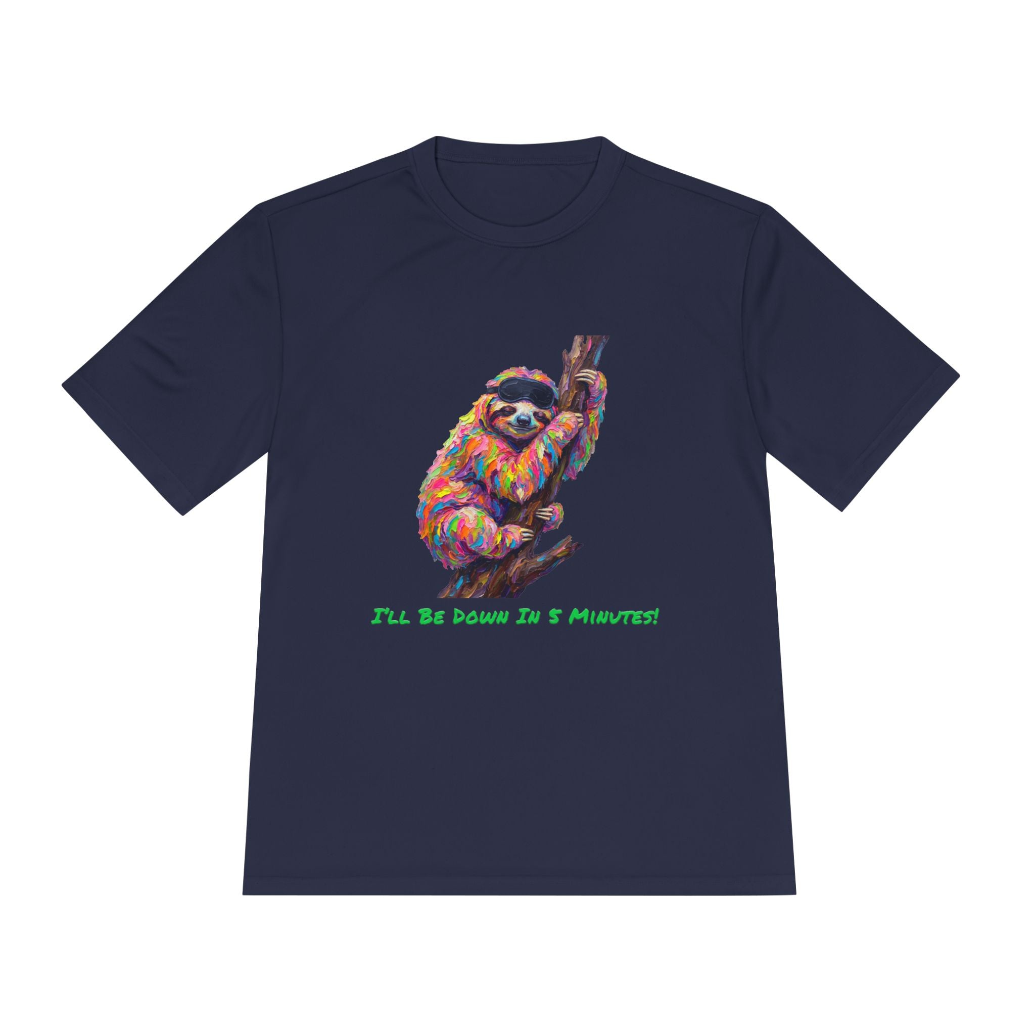 Sloth Performance Shirt — Colorful Animal Graphic Tee (I'll Be Down In 5 Minutes)