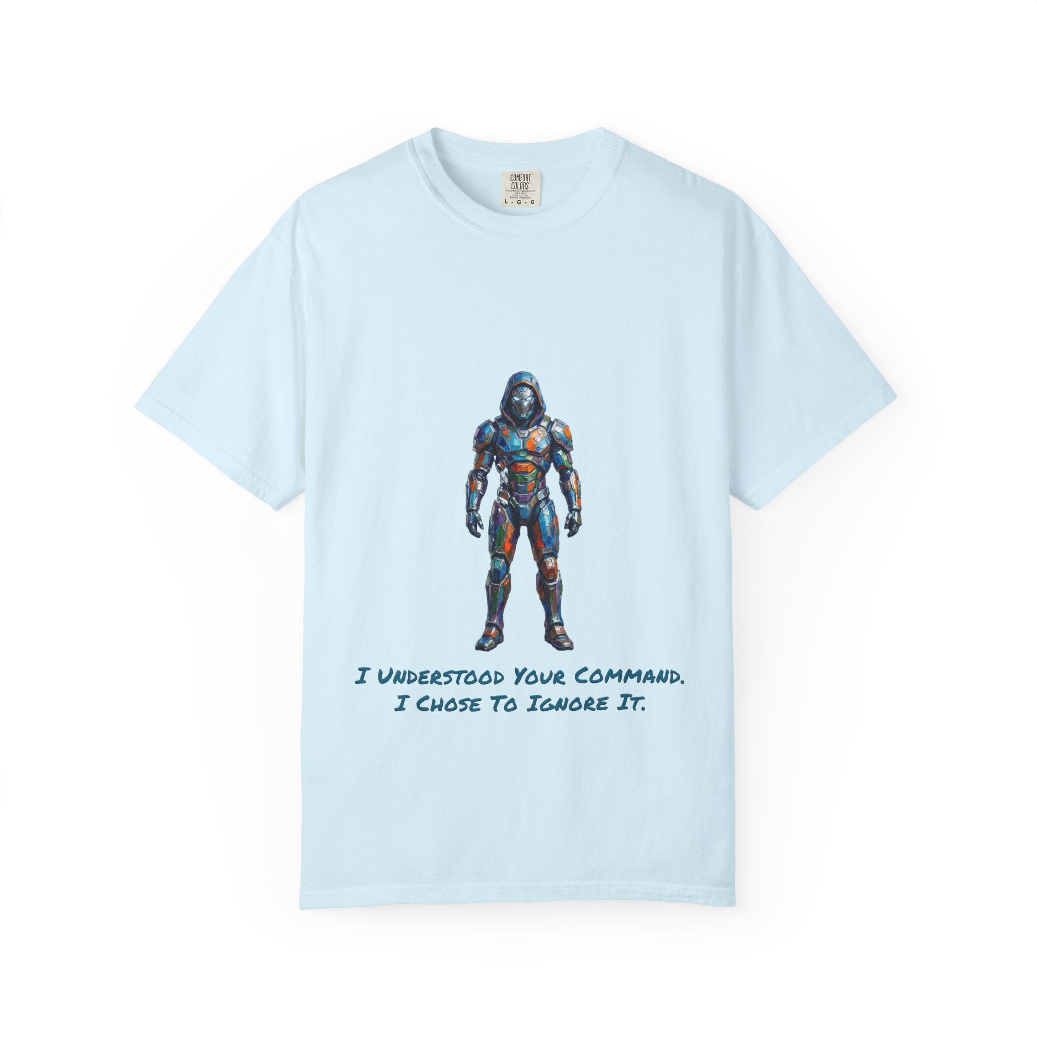 Robot T‑Shirt — “I Understood Your Command. I Chose To Ignore It." Tee