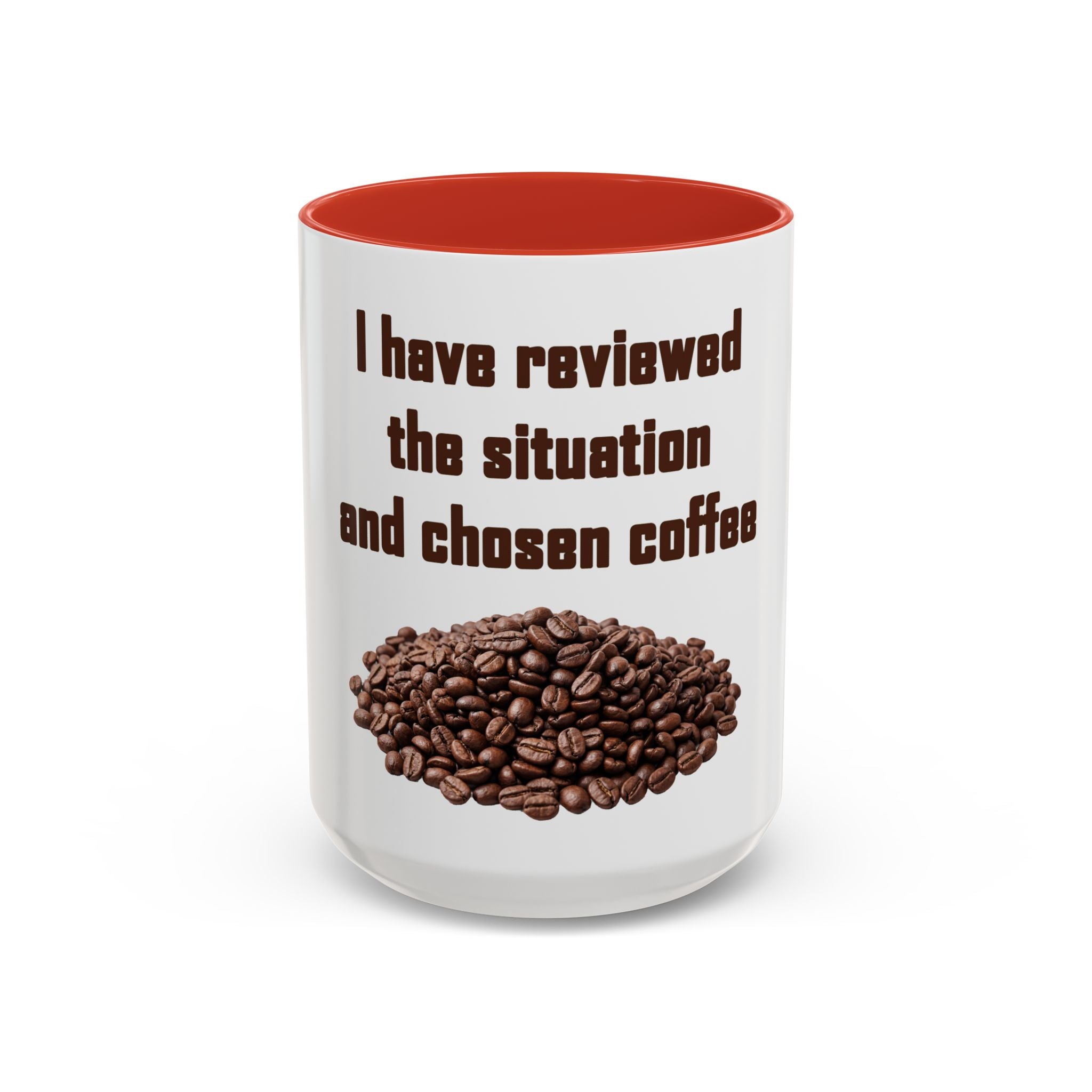 Coffee Mug — "I have reviewed the situation and chosen coffee" (15 oz)