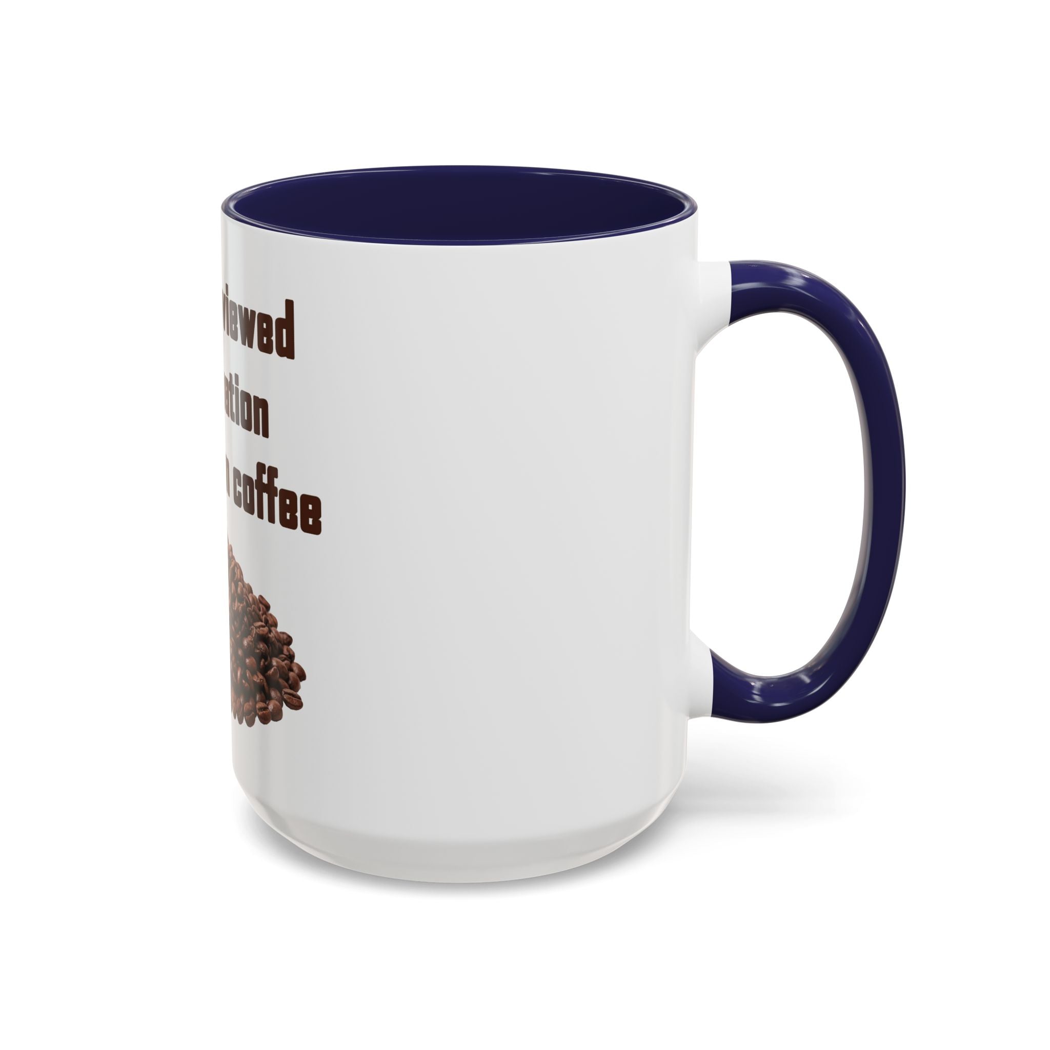 Coffee Mug — "I have reviewed the situation and chosen coffee" (15 oz)