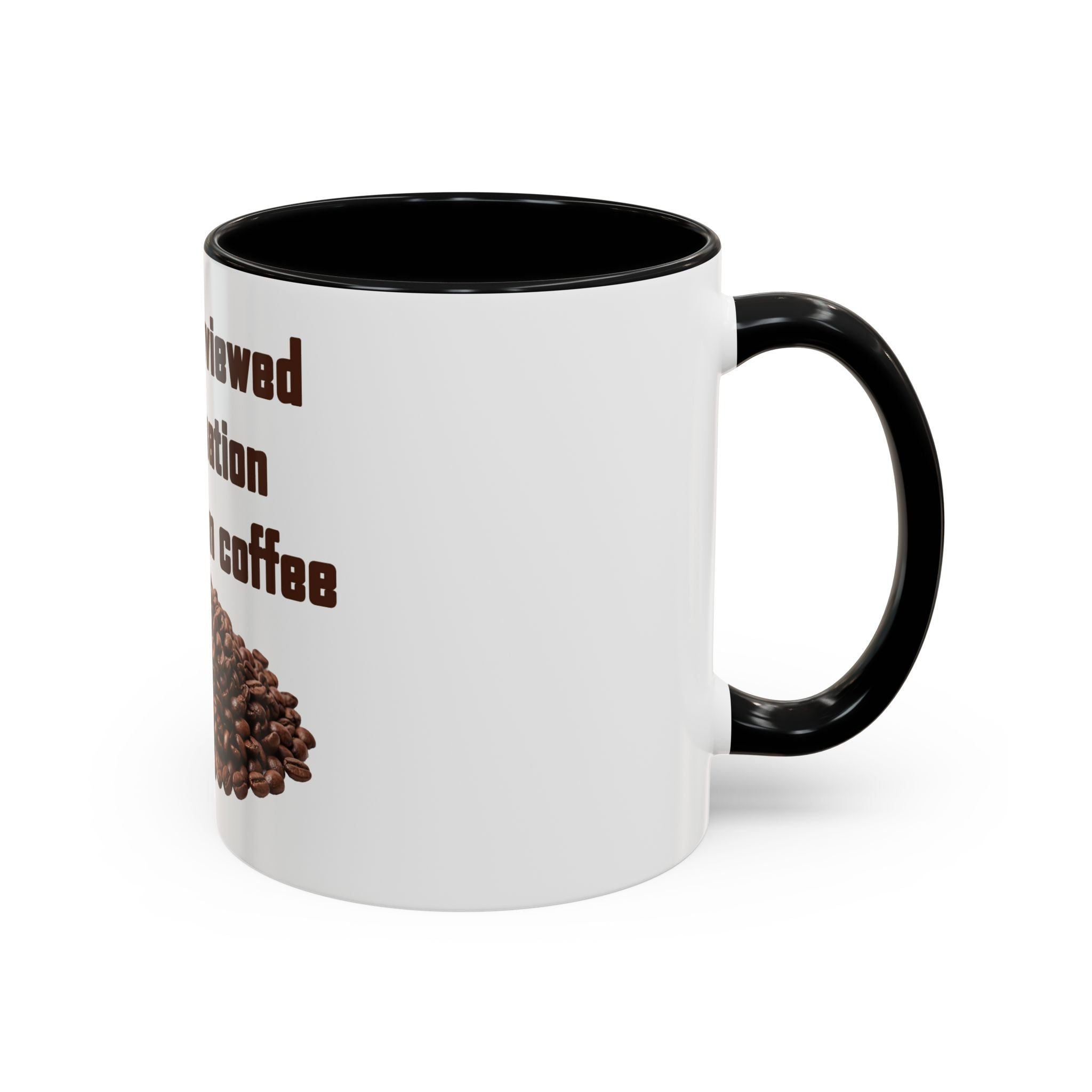 Coffee Mug — "I have reviewed the situation and chosen coffee" (15 oz)