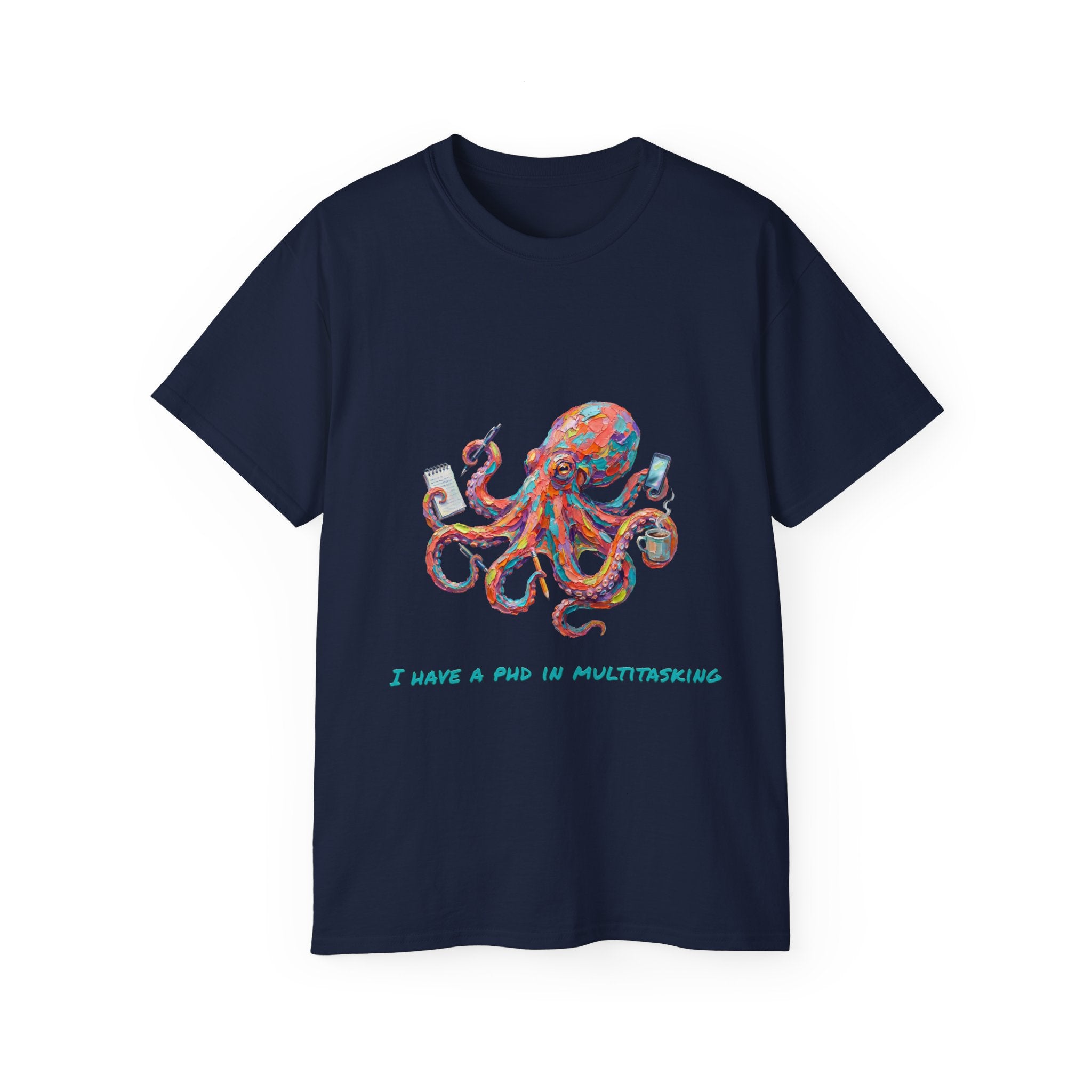 Octopus Multitasking Tee — "I Have a PhD in Multitasking" Cotton T-Shirt