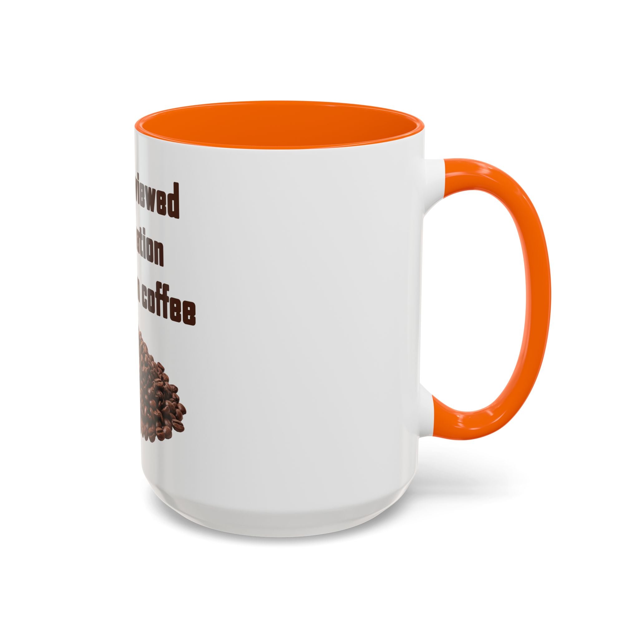 Coffee Mug — "I have reviewed the situation and chosen coffee" (15 oz)