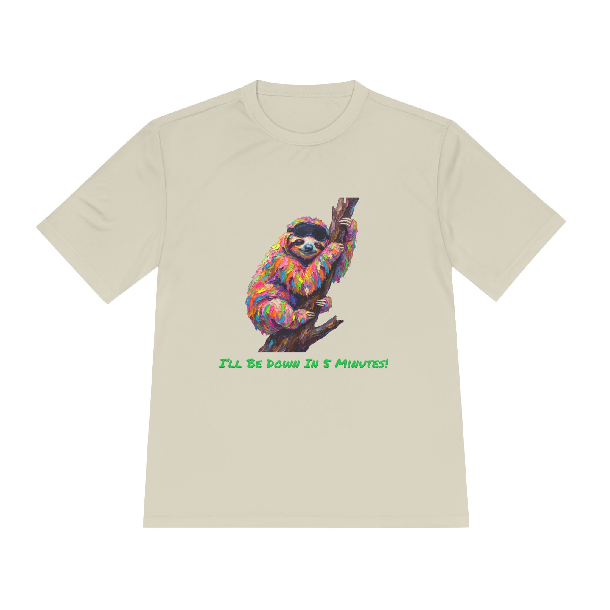 Sloth Performance Shirt — Colorful Animal Graphic Tee (I'll Be Down In 5 Minutes)