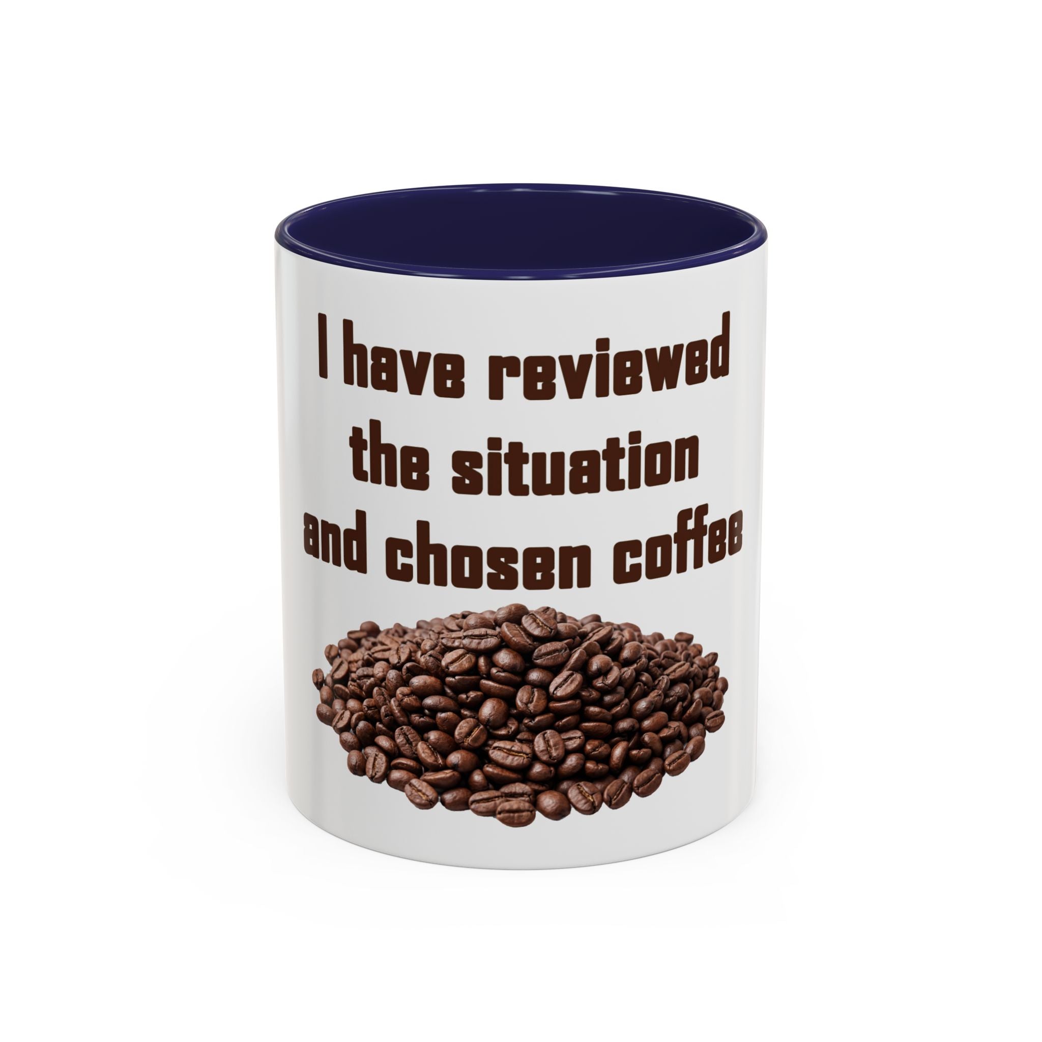 Coffee Mug — "I have reviewed the situation and chosen coffee" (15 oz)
