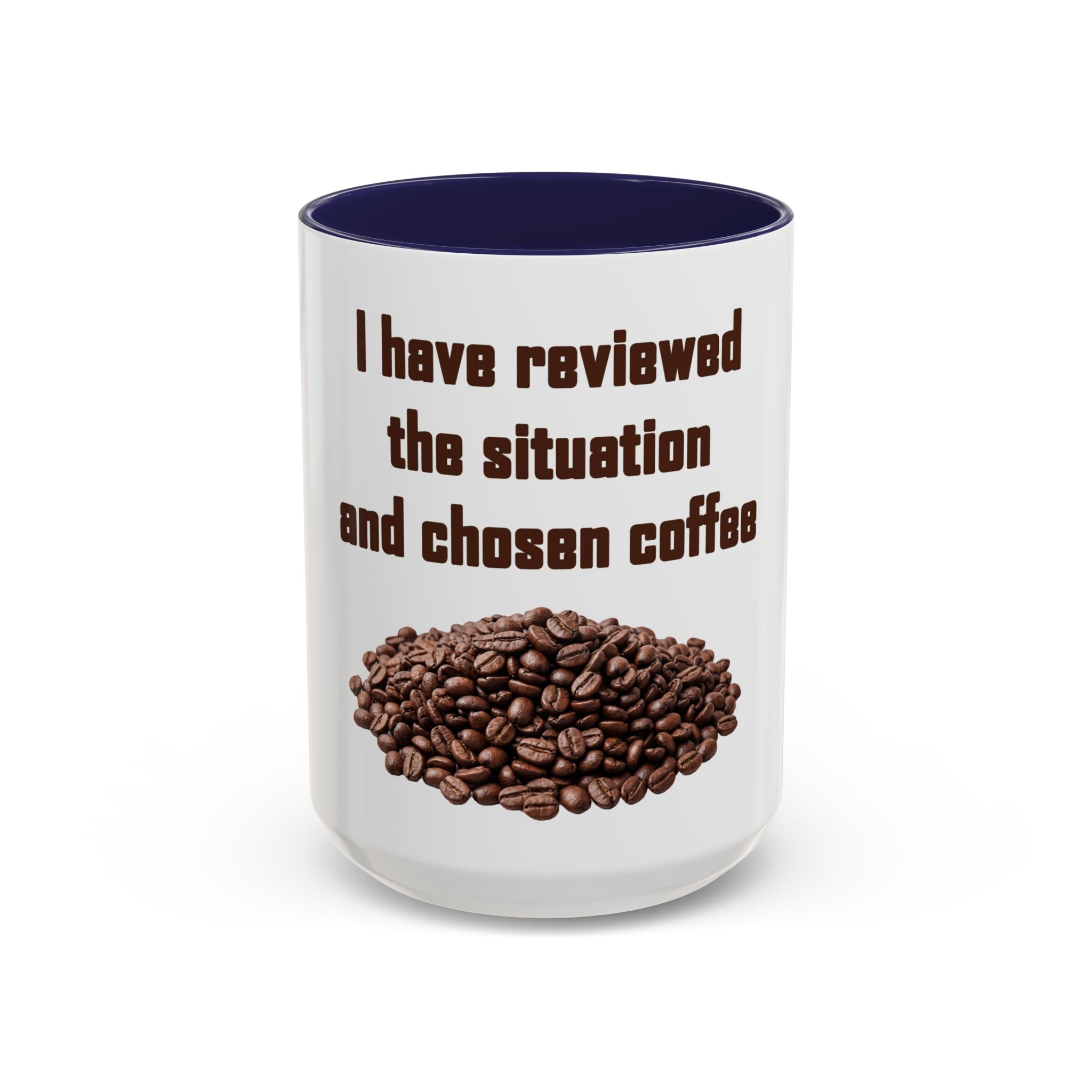 Coffee Mug — "I have reviewed the situation and chosen coffee" (15 oz)