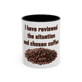 Coffee Mug — "I have reviewed the situation and chosen coffee" (15 oz)