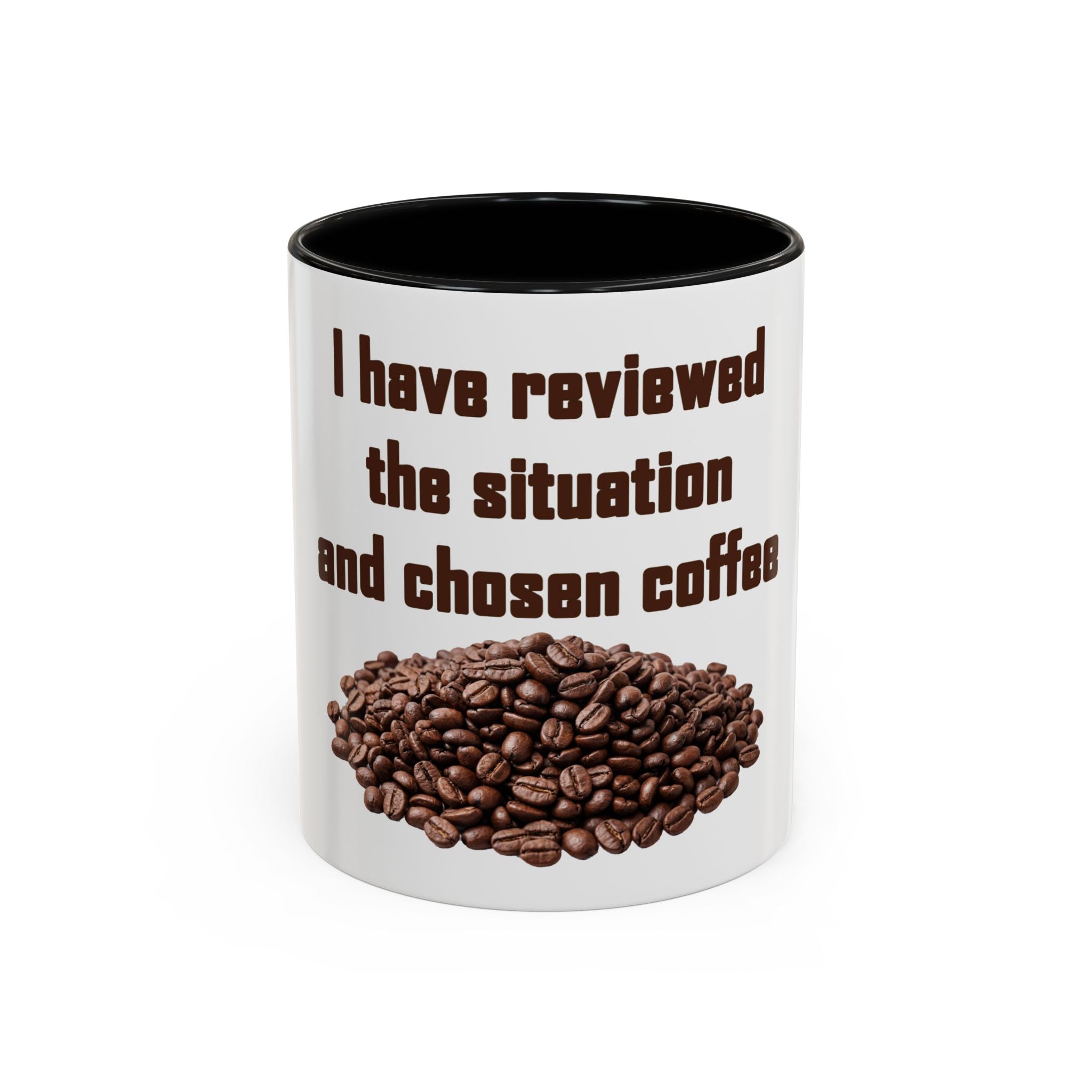 Coffee Mug — "I have reviewed the situation and chosen coffee" (15 oz)