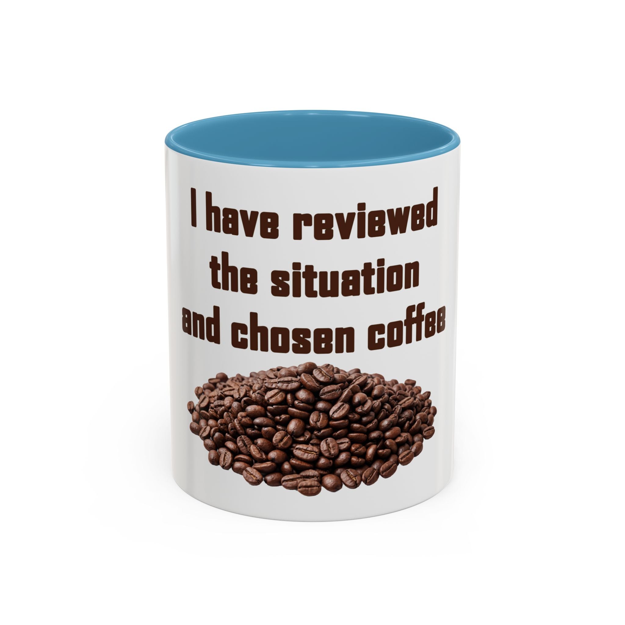 Coffee Mug — "I have reviewed the situation and chosen coffee" (15 oz)